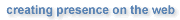 creating presence on the web